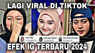 EFEK IG TERBARU 2024 LAGU TIKTOK VIRAL PART 7-FILTER INSTAGRAM TERBARU 2024