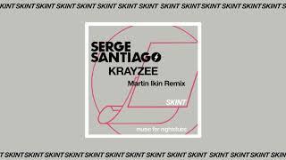 Serge Santiago - Krayzee Martin Ikin Remix Official Audio