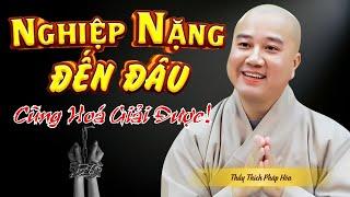 Dù Nghiệp Nặng Đến Đâu Cũng Đừng Làm Điều Này.. Đâu Cũng Có Cách Hóa Giải  Thầy Pháp Hoà Hay Nhất