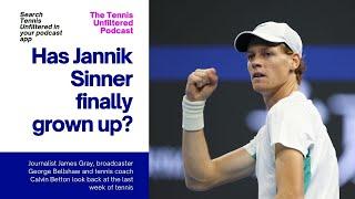 Has Jannik Sinner finally come of age?  The Tennis Unfiltered Podcast