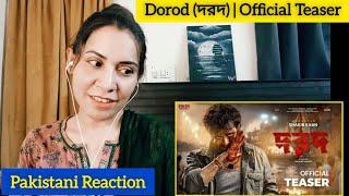 PaKistani Girl Reacts to Dorod দরদ  Official Teaser  Shakib Khan  Sonal Chauhan  Anonno Mamun