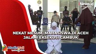 Nekat Mesum Mahasiswa di Aceh Jalani Eksekusi Cambuk