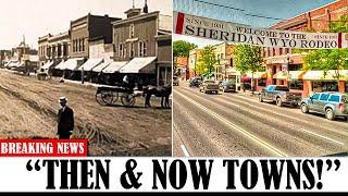 10 Legendary Wild West Towns TRANSFORMATIONS Then & Now