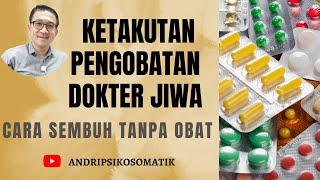 Ketakutan Pengobatan Dokter Jiwa? Ada Cara Sembuh Tanpa Obat?