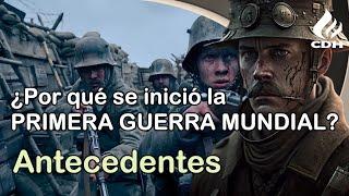 El ORIGEN de La Primera GUERRA MUNDIAL