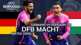 DFB Macht - Germany vs Hungary 20 UEFA EURO 2024 MATCH SONG