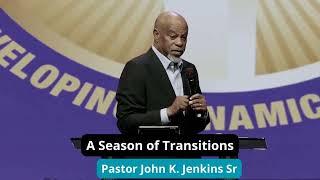 A Season of Transitions  Prepare  _Pastor John K  Jenkins Sr