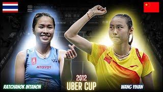 Ratchanok IntanonTHA vs Wang YihanCHN Badminton Match Highlights  Revisit Uber Cup 2012