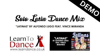 Salsa Samba Bachata Solo Latin Dance Mix Routine Demo - Latinas by Alfonso Lugo