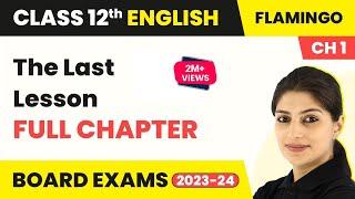 Class 12 English Chapter 1  The Last Lesson Full Chapter Explanation Summary & Ques Ans 2022-23