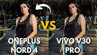 OnePlus Nord 4 Vs Vivo V30 Pro Camera Test Comparison