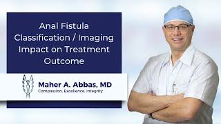 Anal fistula classification imaging impact on treatment outcome by Dr Maher A. Abbas Dubai UAE