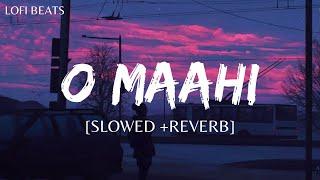 O Maahi Slowed + Reverb  Pritham  Arjit Singh  Dunki  Lofi Beats