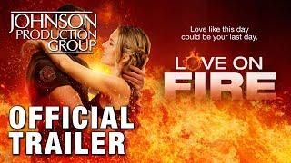 Love On Fire - Official Trailer