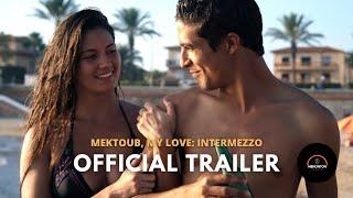 Official Trailer Mektoub My Love Intermezzo 2019 - Abdellatif Kechiche French Erotic Movie