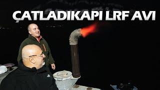 MUAZZAM BİR ORTAMDA ÇATLADIKAPI LRF AVI