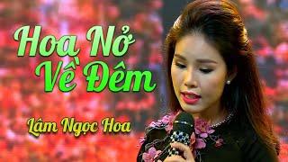 Hoa Nở Về Đêm - Lâm Ngọc Hoa  Offical MV 