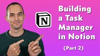 Building a Task Manager from Scratch in Notion Part 2