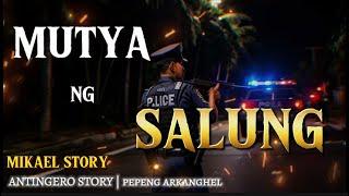 MUTYA NG SALUNG Antingero Story