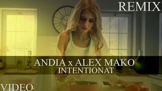 Andia x Alex Mako - Intentionat  Remix