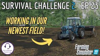 WE HAVE A NEW FIELD  Survival Challenge 2  Farming Simulator 22  Episode 23