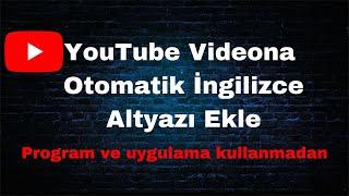 Youtube Türkçe Videonuza İngilizce Altyazı ekleme.  Programsız-Uygulamasız 