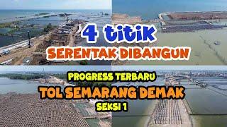 4 TITIK DIBANGUN SEKALIGUS  PROGRESS TERBARU TOL SEMARANG DEMAK SEKSI 1 SEPANJANG 103 KM