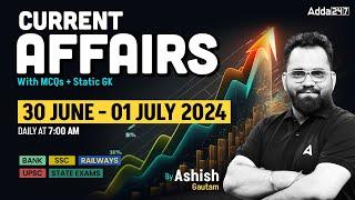 30 JUNE & 01 JULY CURRENT AFFAIRS 2024  ALL EXAMS IMP. CURRENT AFFAIRS  ASHISH GAUTAM SIR