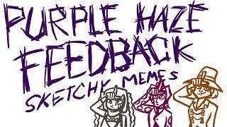 Purple Haze Feedback Sketchy Memes