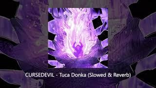 CURSEDEVIL - Tuca Donka Slowed & Reverb