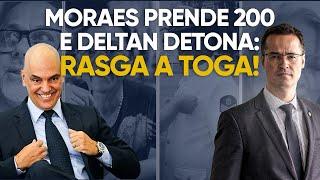 Deltan detona 200 prisões de Moraes 5 ilegalidades