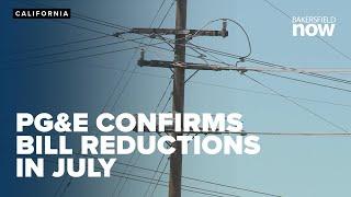 PG&E confirms bill reduction starts in July says customers will see it reflected August