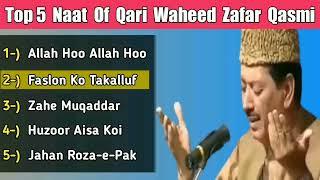 Top 5 Naats Of Qari Waheed Zafar Qasmi  Allah Hoo Allah Hoo  Faslon Ko Takalluf  Zahe Muqaddar