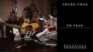 Young Thug - Oh Yeah Official Audio