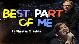 Best Part of Me - Ed Sheeran ft. Yebba LYRICS