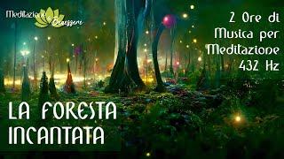 432 Hz La Foresta Incantata  La Magia della Natura  2 Ore Musica per Meditazione a 432 Hz