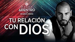 Tu Relación con Dios. Ricardo Ponce - Desde Adentro. T2. CP 1