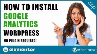 DIY Web Analytics Installing Google Analytics in WordPress Elementor Without Plugins