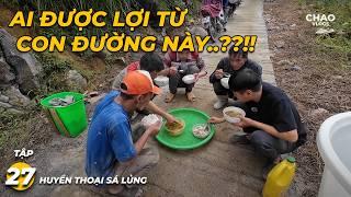 Huyền Thoại Sá Lủng T27 - Ai Là Người Được Hưởng Lợi Từ Con Đường Mới Mởi..?