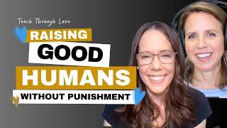Raising Good Humans Without Punishment with Hunter Clarke-Fields
