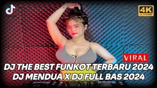 DJ THE BEST FUNKOT TERBARU 2024  DJ MENDUA X DJ FULL BAS 2024