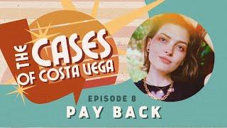 Pay Back  The Cases of Costa Vega Episode 8