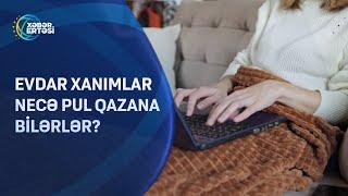 Evdar xanımlar necə pul qazana bilərlər?