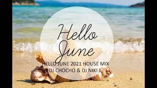 HELLO JUNE 2021 HOUSE MIX BY DJ CHOCHO & DJ NIKI J