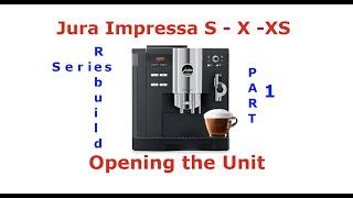 Jura Impressa S  X  XS Rebuild Series Part 1 - Opening the Unit