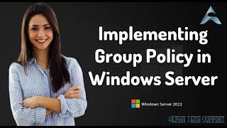 Windows Server 2022 Group Policy Explained  Implementing Group Policy in Windows Server 2022