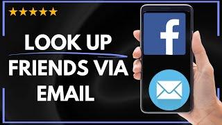  How to FIND PEOPLE ON FACEBOOK USING THEIR EMAIL - FULL UPDATED GUIDE 