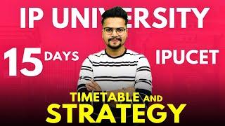 IP University 15 Days Timetable & Preparation Strategy- MUST WATCH for IPU Aspirants