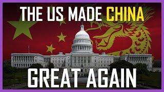 How The United States Made China Great Again