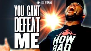 Eric Thomas - YOU CANT DEFEAT ME Powerful Motivational Video